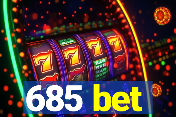 685 bet